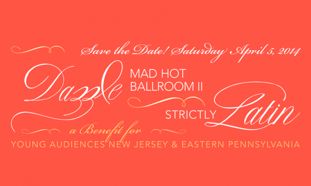 Save the Date for Dazzle Mad Hot Ballroom II - Strictly Latin April 5, 2014